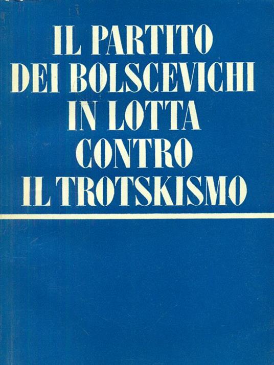 Il  partito dei Bolscevichi in lotta contro il Trotskismo 2vv - copertina