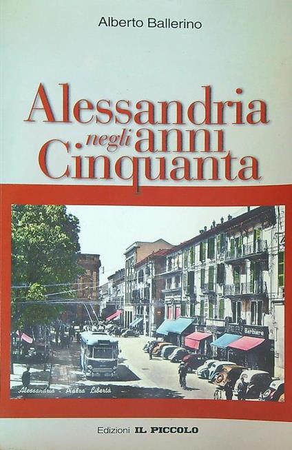 Alessandria negli anni Cinquanta - Alberto Ballerino - copertina