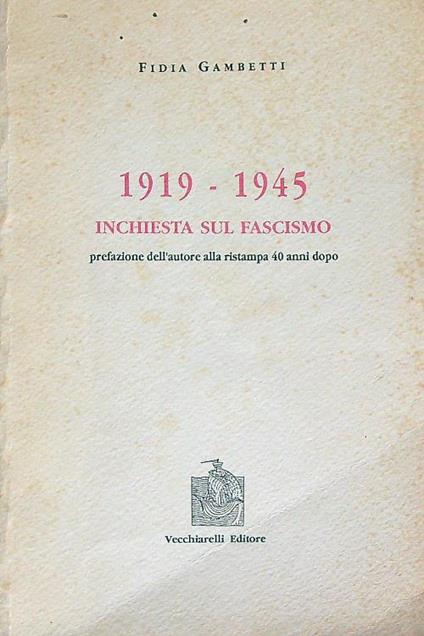 1919-1945 Inchiesta sul fascismo. Dedica dell'autore - Fidia Gambetti - copertina