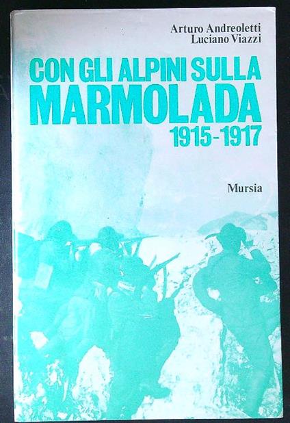 Con gli alpini sulla Marmolada 1915-1917 - Arturo Andreoletti - copertina