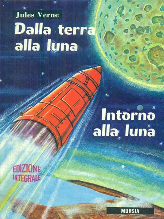 Dalla terra alla luna intorno alla luna - Jules Verne - copertina