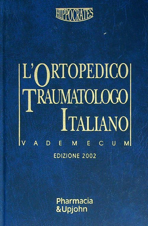L' ortopedico traumatologo italiano vademecum ed 2002 - copertina