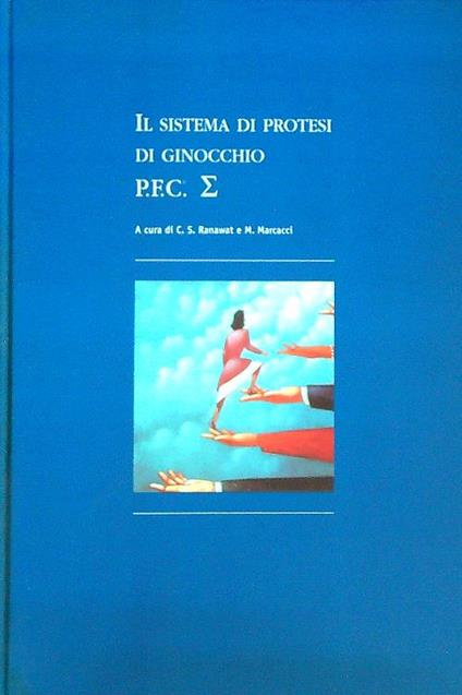 Il sistema di protesi di ginocchio PFC - C.S. Ranawat - copertina