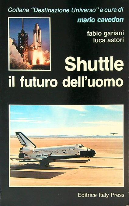 Shuttle : il futuro dell'uomo - Mario Cavedon - copertina