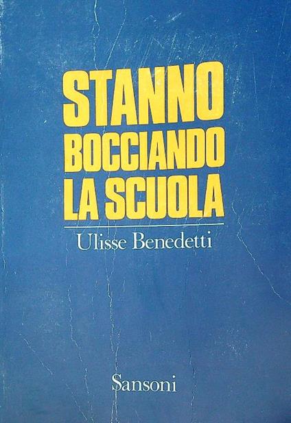 Stanno bocciando la scuola - Ulisse Benedetti - copertina