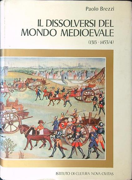 Il dissolversi del mondo Medievale 1313 - 1453/4 - Paolo Brezzi - copertina