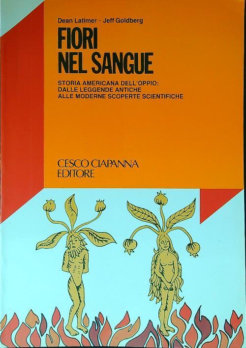 Fiori nel sangue. Storia americana dell'oppio - Dean Latimer - copertina