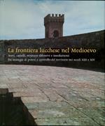 La frontiera lucchese nel Medioevo