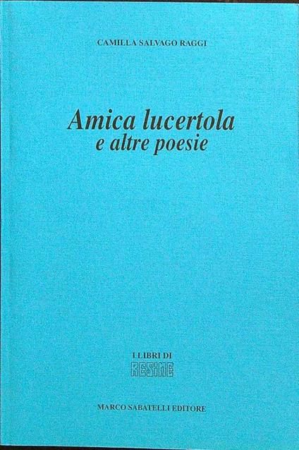 Amica lucertola e altre poesie - Camilla Salvago Raggi - copertina