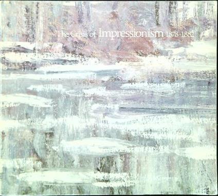 The Crisis of Impressionism 1878-1882 - Joel Isaacson - copertina