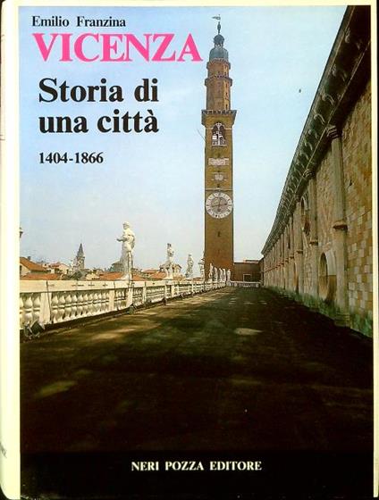 Vicenza. Storia di una citta 1404-1866 - Emilio Franzina - copertina