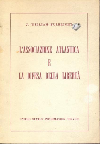 L' associazione atlantica e la difesa della liberta' - J. William Fulbright - copertina