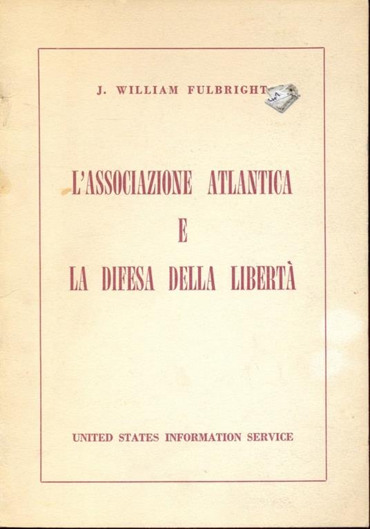 L' associazione atlantica e la difesa della liberta' - J. William Fulbright - copertina