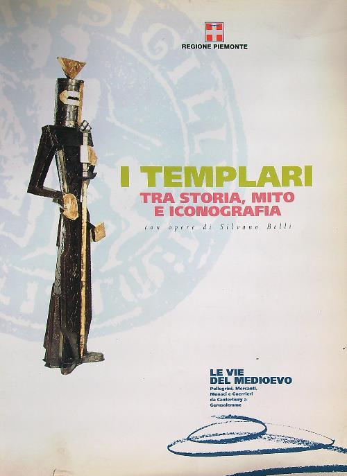 I Templari tra storia, mito e iconografia - Silvano Belli - copertina