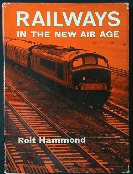 Railways in the new air age - Rolt Hammond - copertina