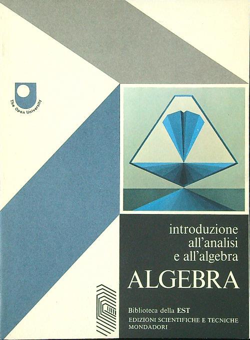 Introduzione all'analisi e all'algebra. Algebra