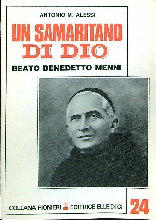 Un samaritano di Dio. Beato Benedetto Menni - Antonio M. Alessi - copertina
