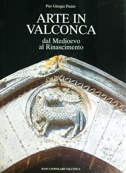 Arte in Valconca. Dal medioevo al rinascimento - Pier Giorgio Pasini - copertina