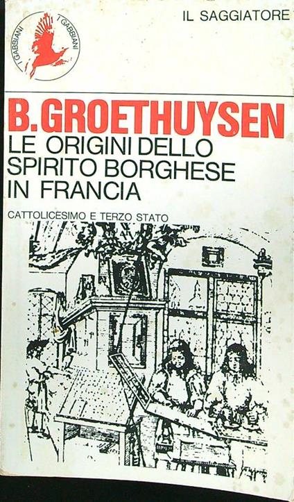 Le origini dello spirito borghese in Francia - B. Groethuysen - copertina