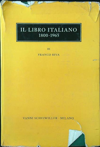 Il libro italiano. Saggio storico tecnico 1800-1965 - Franco Riva - copertina