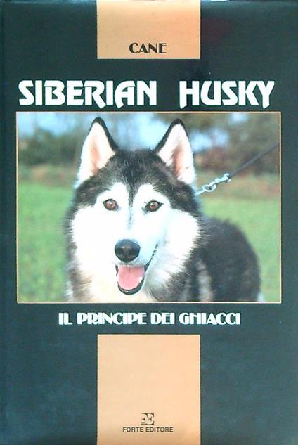 Siberian Husky. Il principe dei ghiacci - Patrizia Brivio - copertina