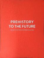 Prehistory to the future