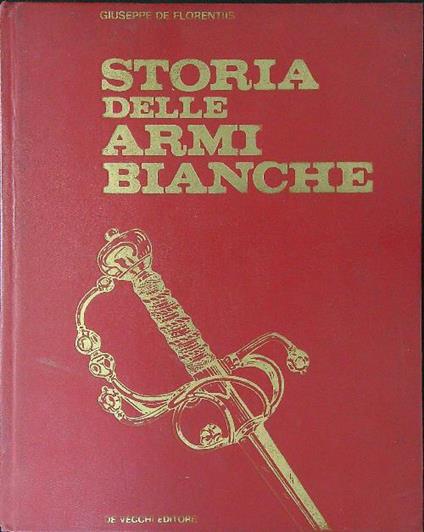 Storia delle armi bianche - Giuseppe De Florentiis - copertina