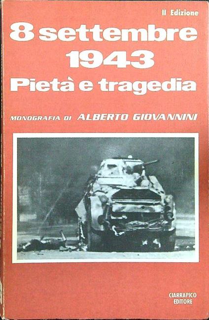 8 settembre 1943 Pietà e tragedia - Alberto Giovannini - copertina