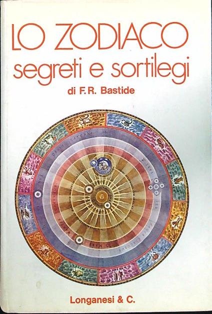 Lo zodiaco segreti e sortilegi - F.R. Bastide - copertina