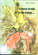 A mezza strada dè la vita umana...
