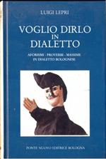 Voglio dirlo in dialetto