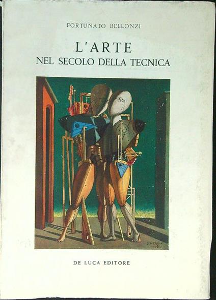 L' arte nel secolo della tecnica - Fortunato Bellonzi - copertina