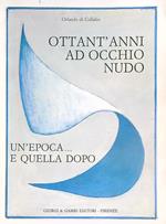 Ottant'anni ad occhio nudo. Un'epoca e quella dopo