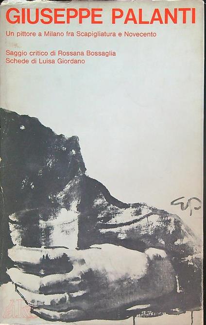 Giuseppe Palanti Un pittore a Milano fra Scapigliatura e Novecento - Rossana Bossaglia - copertina
