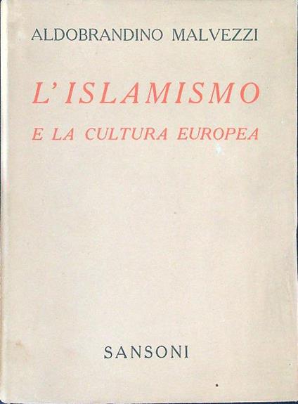 L' Islamismo e la cultura Europea - Aldobrandino Malvezzi - copertina