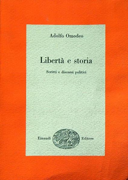 Libertà e storia. Scritti e discorsi politici - Adolfo Omodeo - copertina