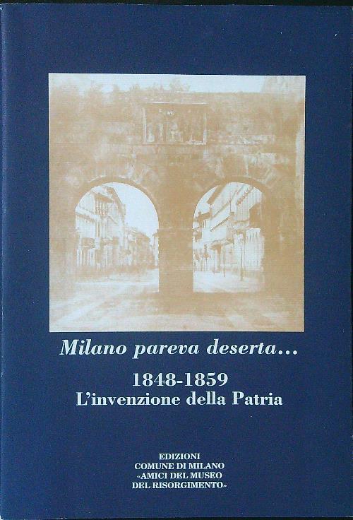 Milano pareva deserta... 1848 - 1859