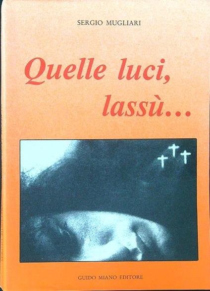 Quelle luci, lassù... - Sergio Mugliari - copertina