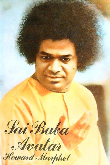 Sai Baba Avatar.  A New Journey into Power and Glory - Howard Murphet - copertina