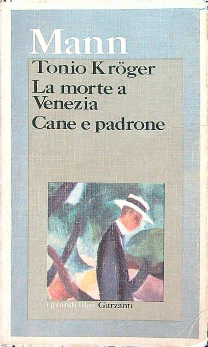 Tonio Kroger. La morte a Venezia. Cane e padrone - Thomas Mann - copertina