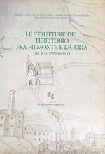 Le strutture del territorio fra Piemonte e Liguria dal X al XVIII secolo