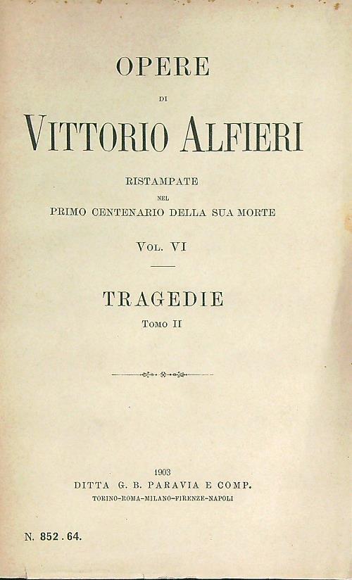 Opere ristampate nel primo centenario della sua morte. Vol VI Tragedie vol II