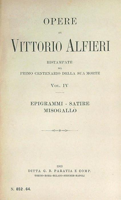 Opere ristampate nel primo centenario della sua morte. Vol IV  - Vittorio Alfieri - copertina