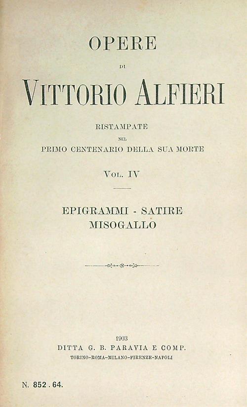 Opere ristampate nel primo centenario della sua morte. Vol IV  - Vittorio Alfieri - copertina