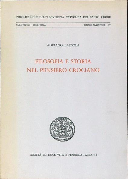 Filosofia e storia nel pensiero crociano - Adriano Bausola - copertina