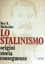Lo stalinismo. Origini storia conseguenze