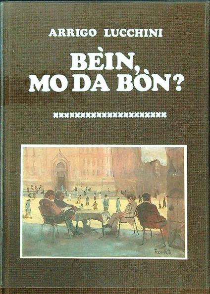 Bein, mo da bon? - Arrigo Lucchini - copertina