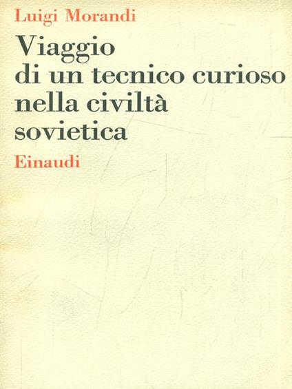 Viaggio di un tecnico curioso nella civiltà sovietica - Luigi Morandi - copertina