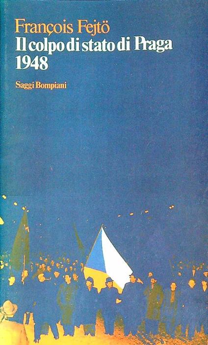 Il colpo di stato di Praga 1948 - Francois Fejto - copertina