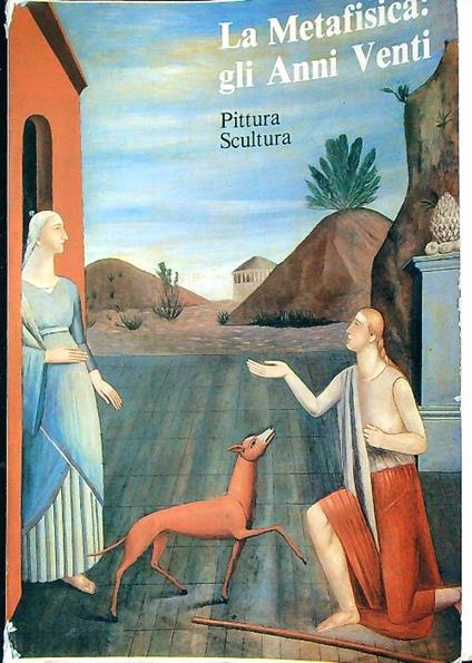 La Metafisica: gli Anni Venti. Pittura scultura - copertina